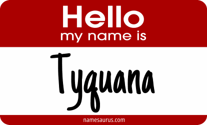 Hello my name is Tyquana png download